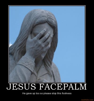 jesus-facepalm-facepalm-jesus-epic-demotivational-poster-1218659828